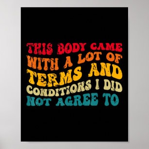 This Body Came With A Lot Of Terms And Conditions Poster