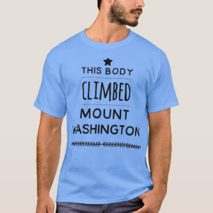 This Body Climbed Mount Washington design and gift T-Shirt