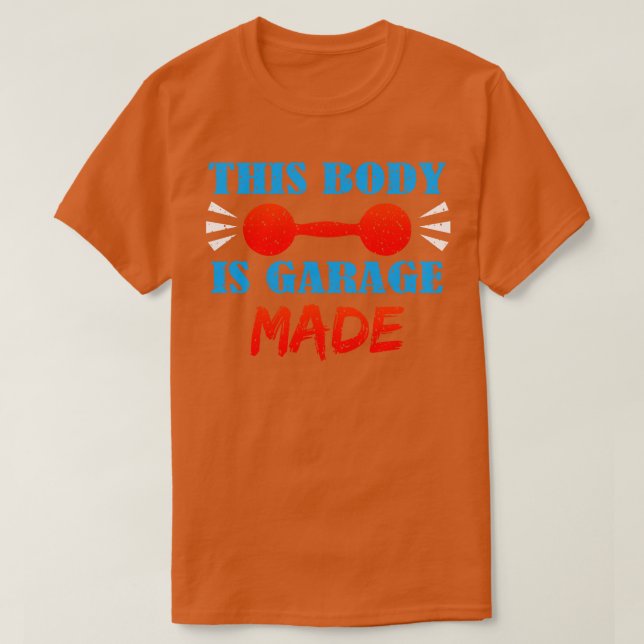 This Body Is Garage Made T-Shirt (Design Front)