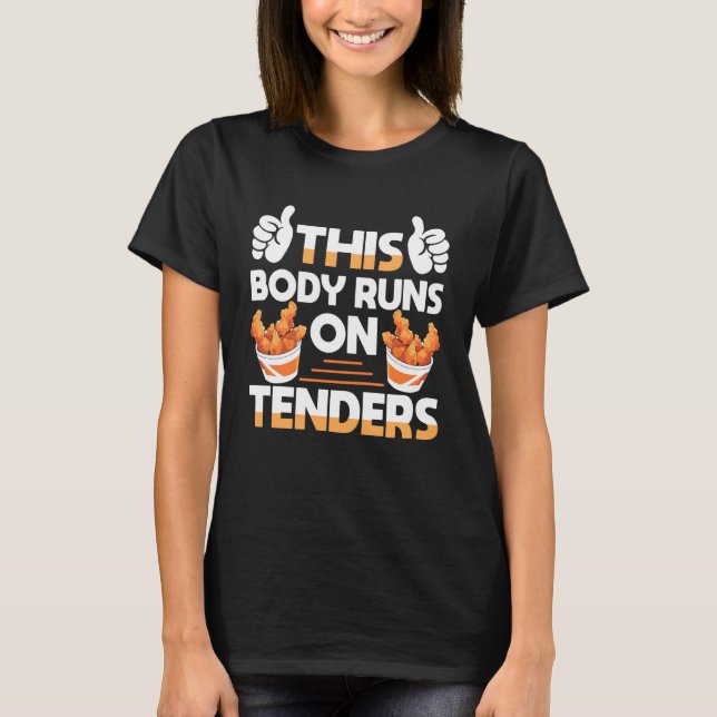 This Body Runs On Chicken Tender T-Shirt (Front)