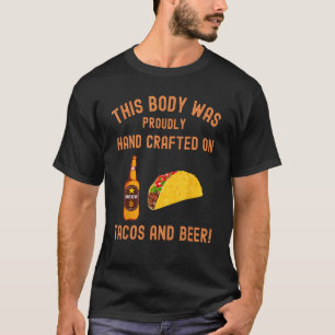 This body was hand crafted tacos and beer taco  de T-Shirt