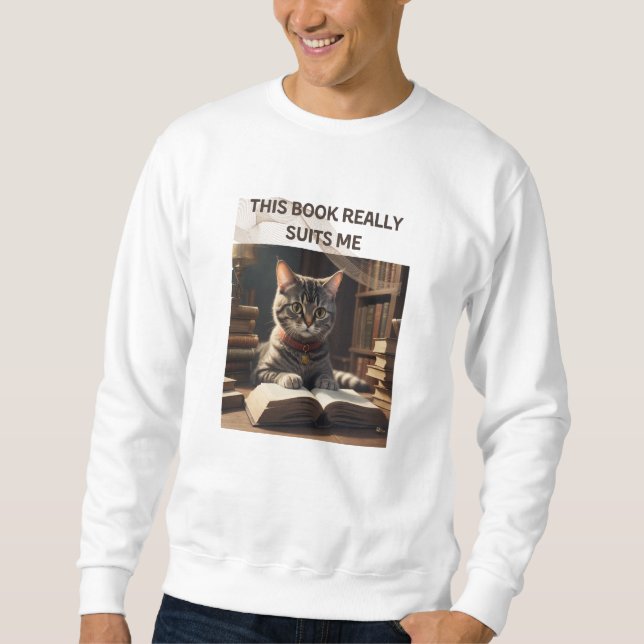 This Book Really Suits Me Funny Cat Sweatshirt (Front)