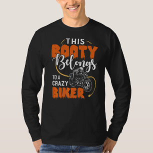 This Booty Belongs To A Crazy Biker Funny Biker T-Shirt