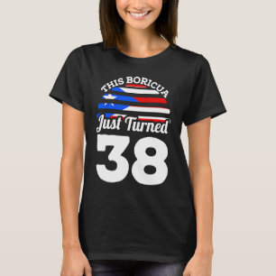 This Boricua Just Turned 38 Puerto Rican 38th Birt T-Shirt