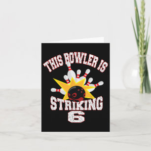 This Bowler Is Striking 6th Birthday 6 Years Old B Card
