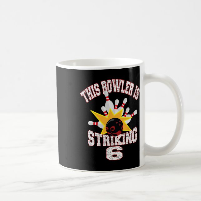 This Bowler Is Striking 6th Birthday 6 Years Old B Coffee Mug (Right)