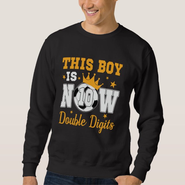 This Boy Is Now 10 Double Digits 10th Birthday Soc Sweatshirt (Front)