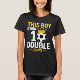This Boy Is Now 10 Double Digits Soccer Lover 10th T-Shirt