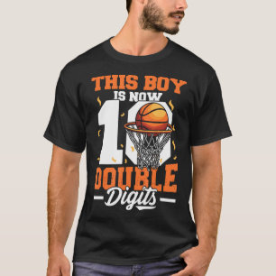 This Boy Is Now Double Digits Basketball Boy 10Th  T-Shirt