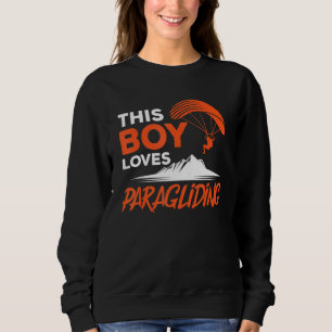 This Boy Loves Paragliding Paraglider Paraglide Pa Sweatshirt