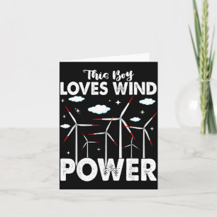This Boy Loves Wind Wer, Windmill Turbine Technici Card