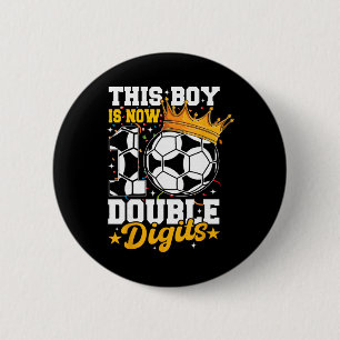 This Boy Now 10 Double Digits Soccer 10 Years Old  6 Cm Round Badge