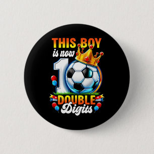 This Boy Now 10 Double Digits Soccer 10 Years Old 6 Cm Round Badge
