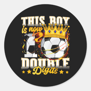 This Boy Now 10 Double Digits Soccer 10 Years Old  Classic Round Sticker