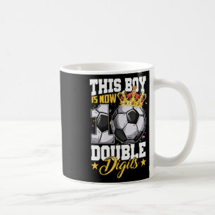 This Boy Now 10 Double Digits Soccer 10 Years Old  Coffee Mug