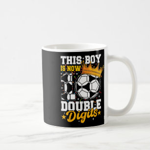 This Boy Now 10 Double Digits Soccer 10 Years Old Coffee Mug