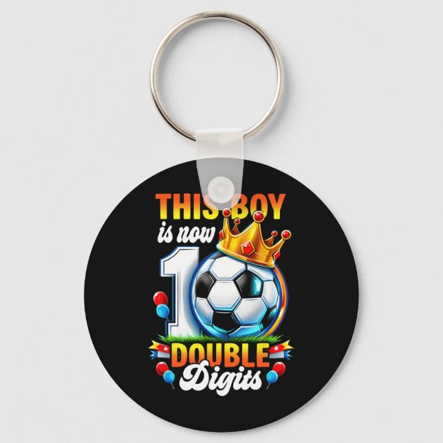 This Boy Now 10 Double Digits Soccer 10 Years Old  Key Ring (Front)