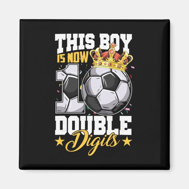 This Boy Now 10 Double Digits Soccer 10 Years Old  Magnet (Front)