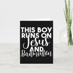 This Boy Runs On Jesus And Badminton Card