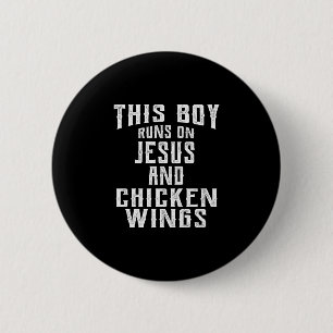 This boy runs on jesus and chicken wings design 6 cm round badge