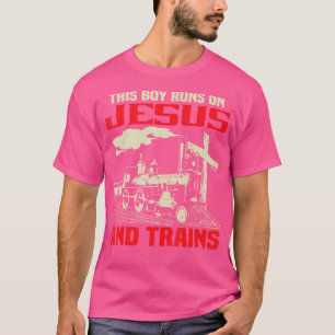 This Boy Runs On Jesus And Trains T-Shirt
