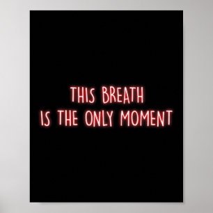 This Breath Is The Only Moment Mindfulness Meditat Poster