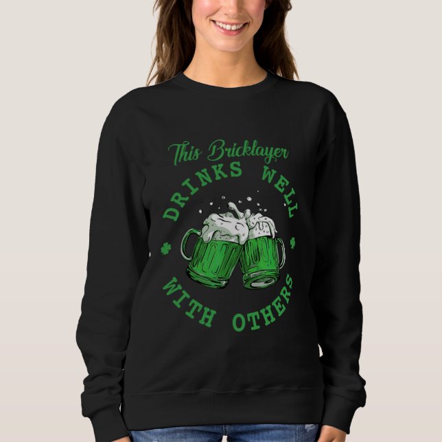 This Bricklayer Drinks Well With Others St Patrick Sweatshirt (Front)
