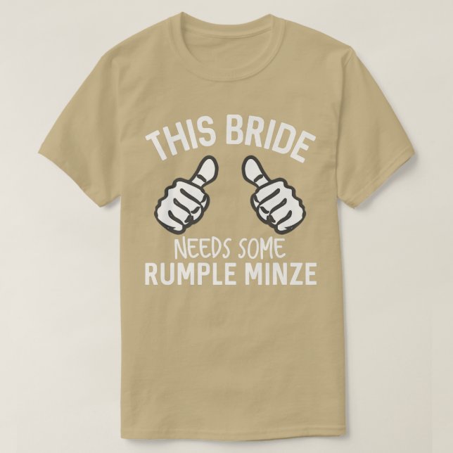 This Bride Needs Some Rumple Minze Funny Bachelore T-Shirt (Design Front)