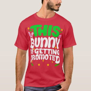 This Bunny is Getting Promoted Egg Hunt Easter Hap T-Shirt