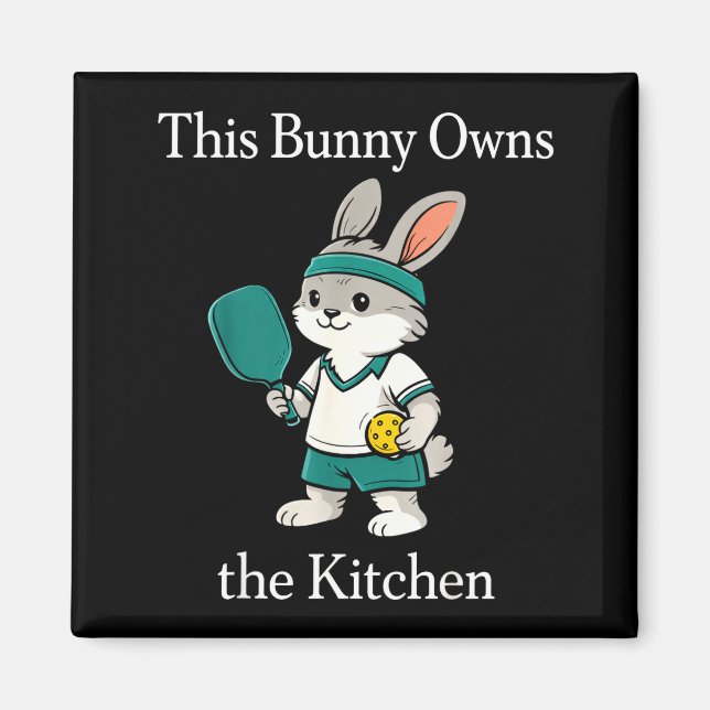 This bunny owns the kitchen funny pickleball playe magnet (Front)