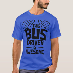 This Bus Driver Is Awesome 5 T-Shirt