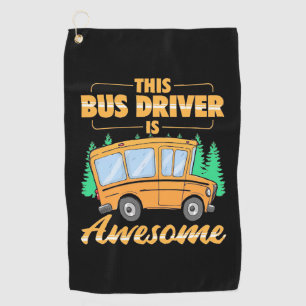This Bus Driver Is Awesome Golf Towel