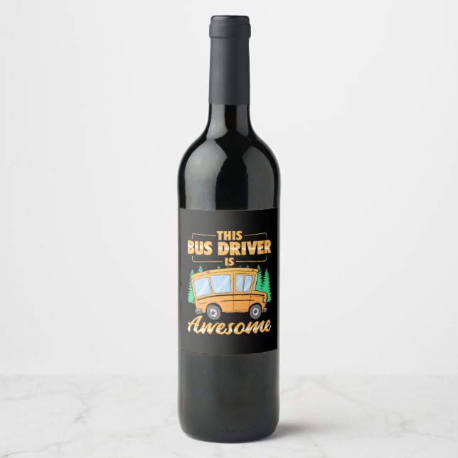 This Bus Driver Is Awesome Wine Label (Front)