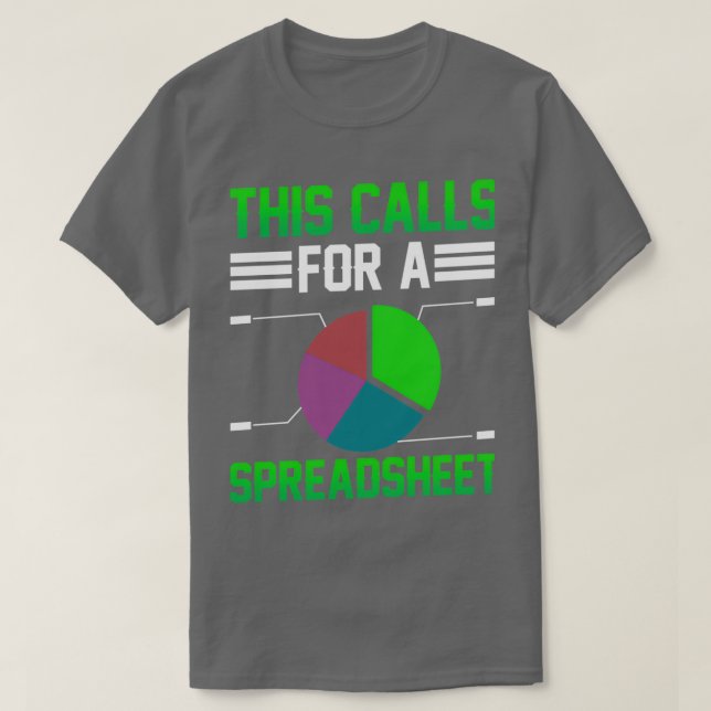 This Calls For A Spreadsheet Work Table Accounting T-Shirt (Design Front)