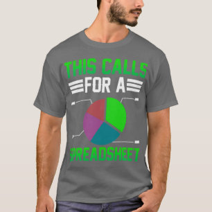 This Calls For A Spreadsheet Work Table Accounting T-Shirt