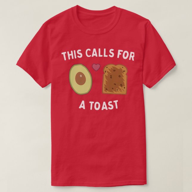 This calls for a toast avocado T-Shirt (Design Front)