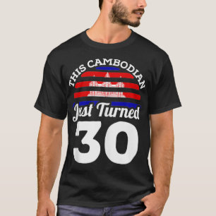 This Cambodian Just Turned 30 Cambodia 30th Birthd T-Shirt