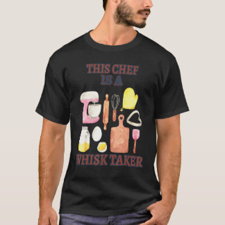 This Chef Is A Taker Humour Saying T-Shirt