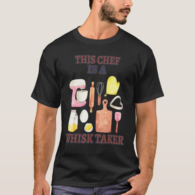 This Chef Is A Taker  Humour Saying T-Shirt (Front)
