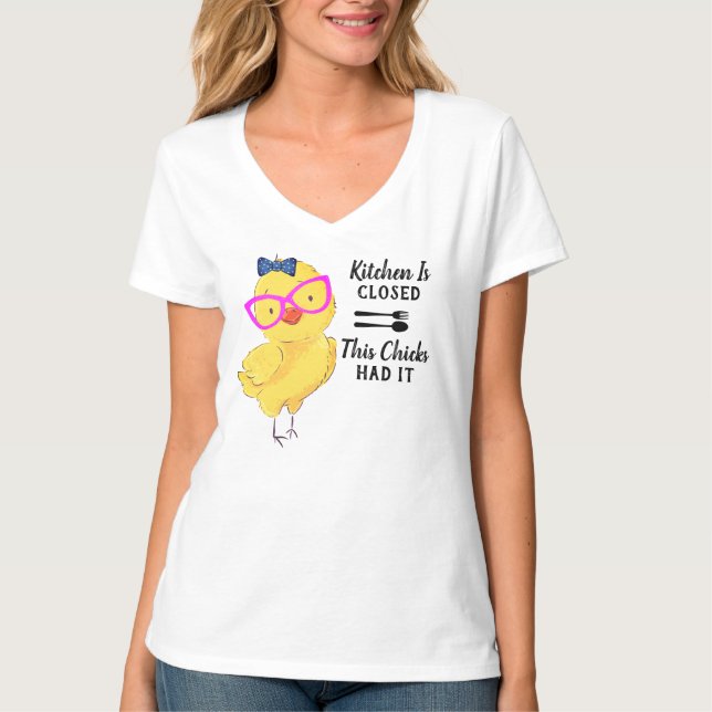This Chic Is Tired of Cooking Kitchen Is Closed  T-Shirt (Front)