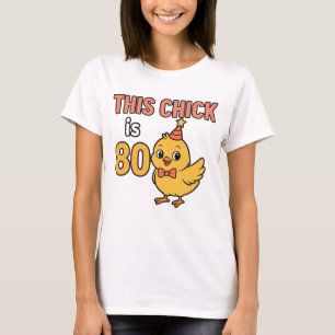 This Chick is 80 Cute & Fun Birthday T-Shirt