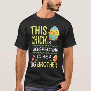 This Chick Is Egg Specting To Be A Big Brother Eas T-Shirt