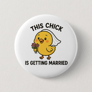 This Chick Is Getting Married 6 Cm Round Badge