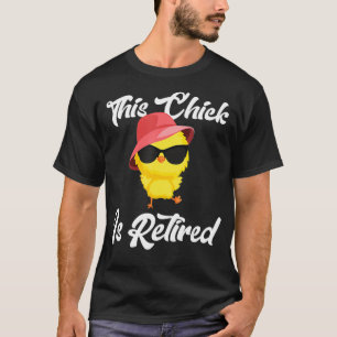This Chick Is Retired Retirement Pension Chicken2 T-Shirt