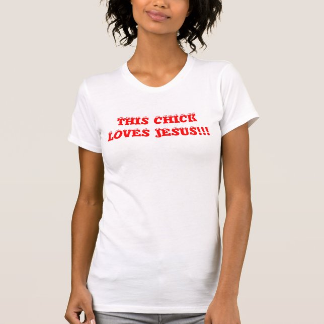 this chick loves jesus T-Shirt (Front)