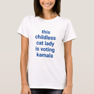 This childless cat lady is voting kamala blue text T-Shirt