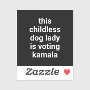 This childless dog lady is voting kamala black