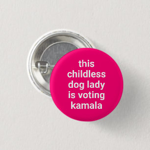 This childless dog lady is voting kamala hot pink 3 cm round badge