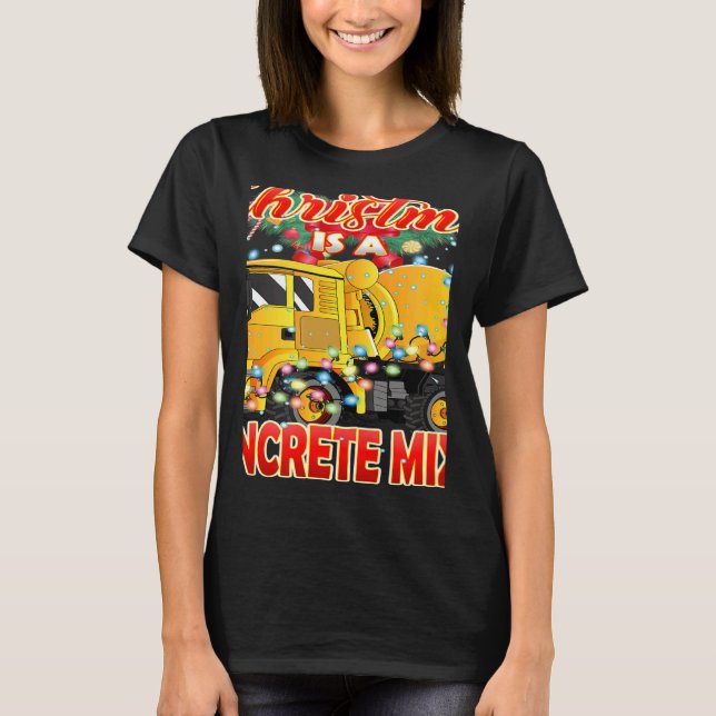 This Christmas All I Want is a Concrete Mixer Truc T-Shirt (Front)