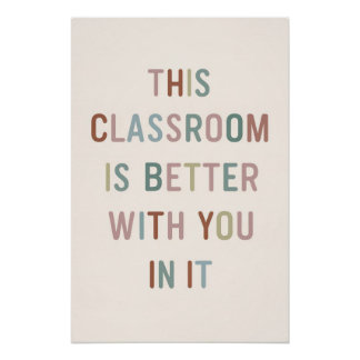 This Classroom Is Better With You - Inspirational  Poster